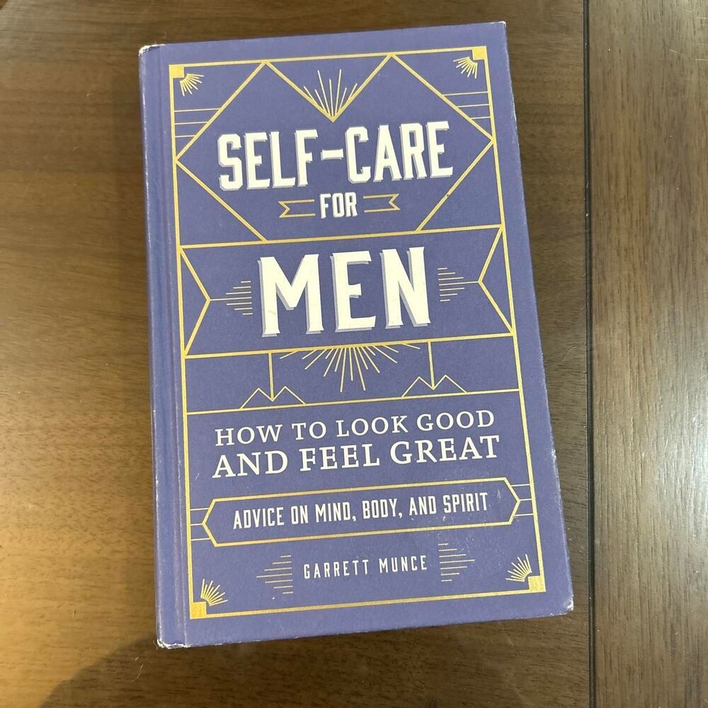 Self-Care for Men: How to Look Good and Feel Great by Garrett Munce